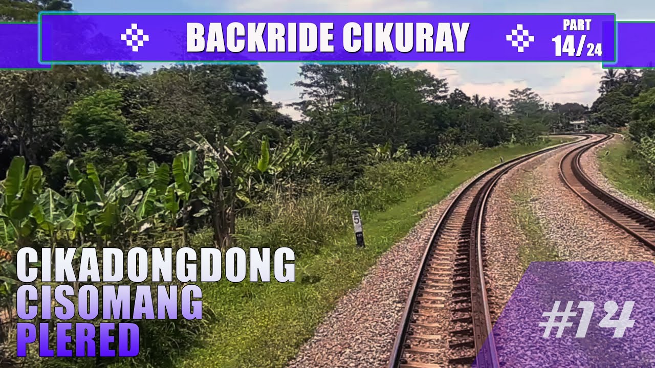 #1185 Backride View 🛤 | 🚂 CIKURAY train (part 14/24) : Cikadongdong - Cisomang - Plered