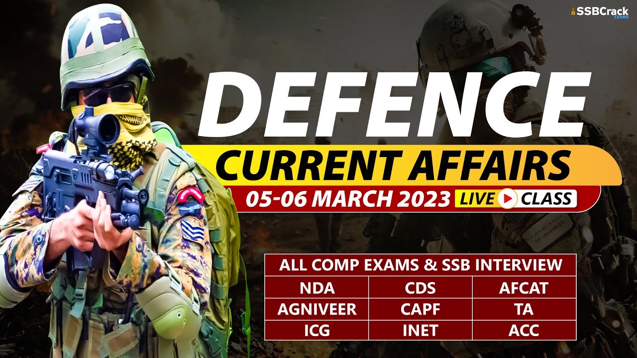 05 - 06 March 2023 | Defence Current Affairs For NDA CDS AFCAT SSB Interview