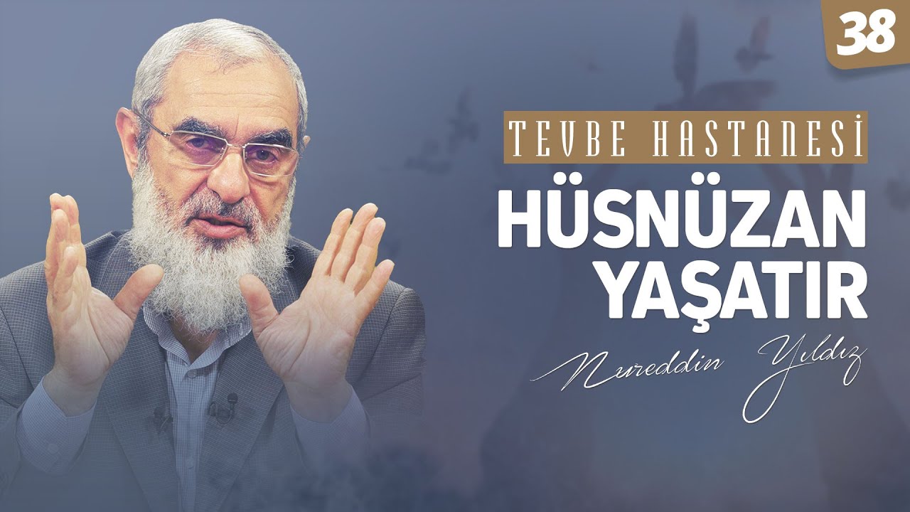 HÜSNÜZAN YAŞATIR [Tevbe Hastanesi-Nureddin Yıldız] 38.Ders