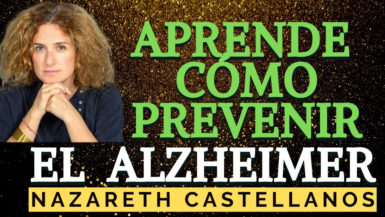 🧠 APRENDE CÓMO PREVENIR EL ALZHEIMER SEGÚN LA NEUROCIENCIA Dra: Nazareth Castellanos