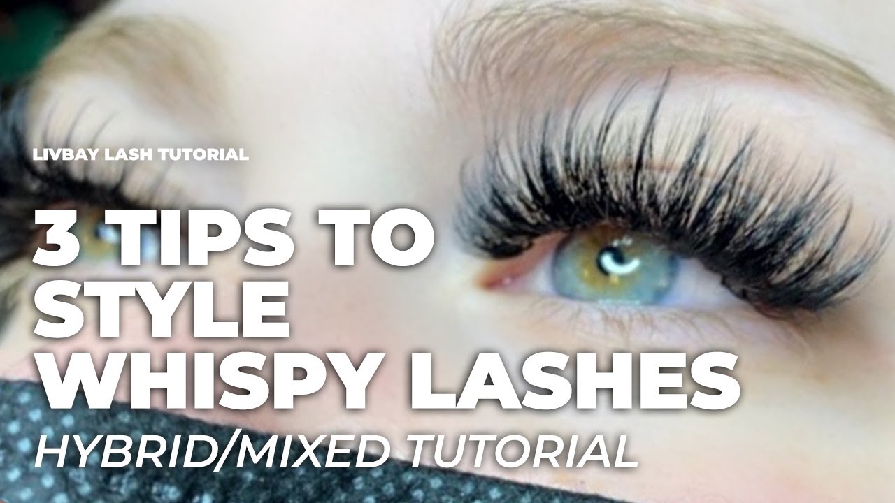 Whispy Lash Tips & Tricks - Lash With Me Hybrid/Mixed Lash Sets