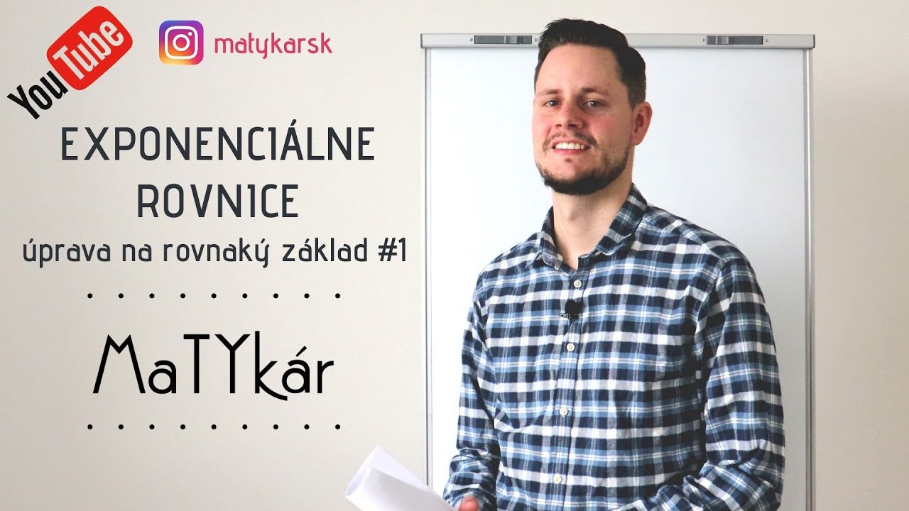 EXPONENCIÁLNE ROVNICE #1 - úprava na ROVNAKÝ ZÁKLAD (2 príklady)