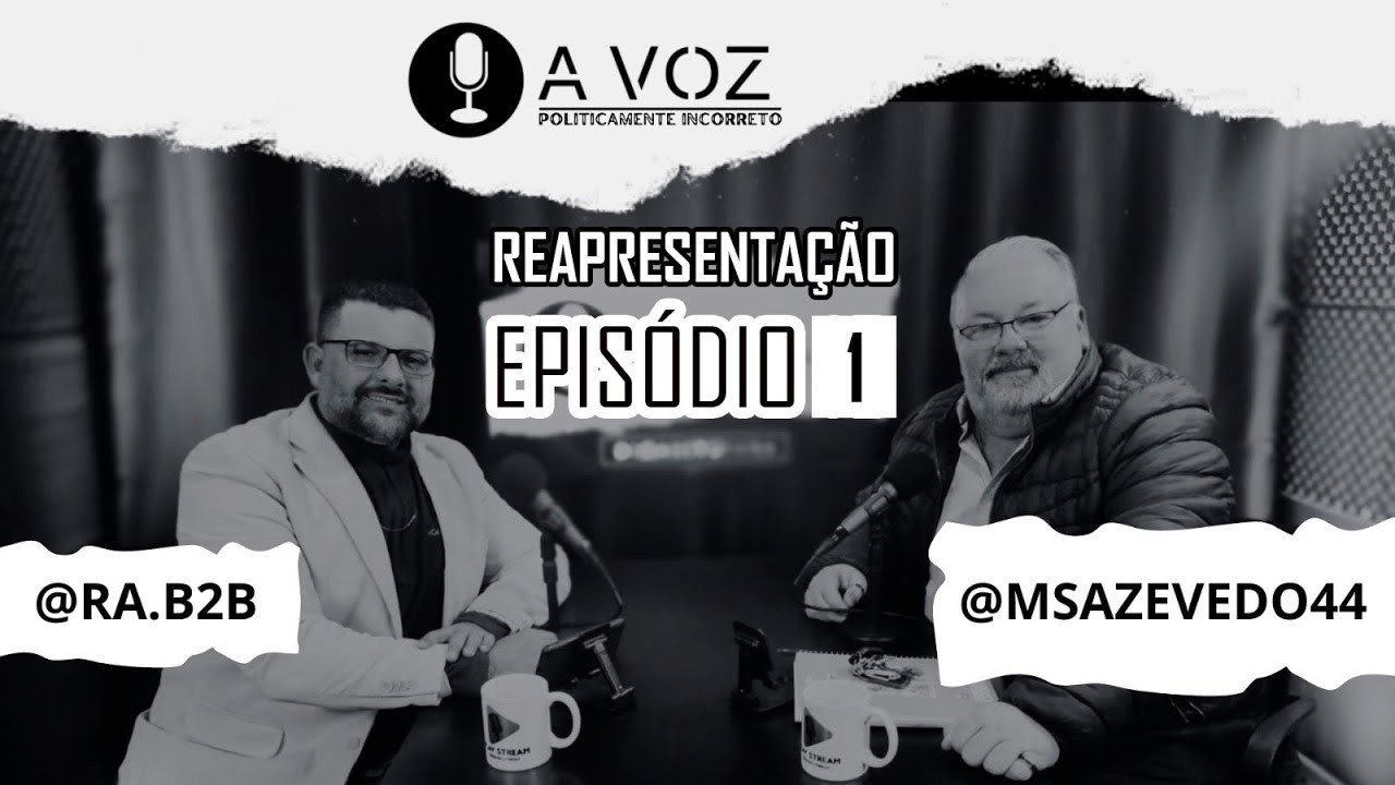 Podcast A VOZ  REAPRESENTAÇÃO EP 1