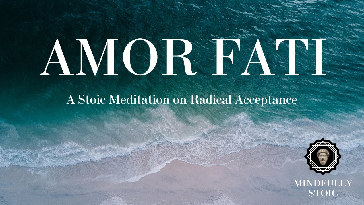 Amor Fati | A Stoic Guided Meditation on Radical Acceptance