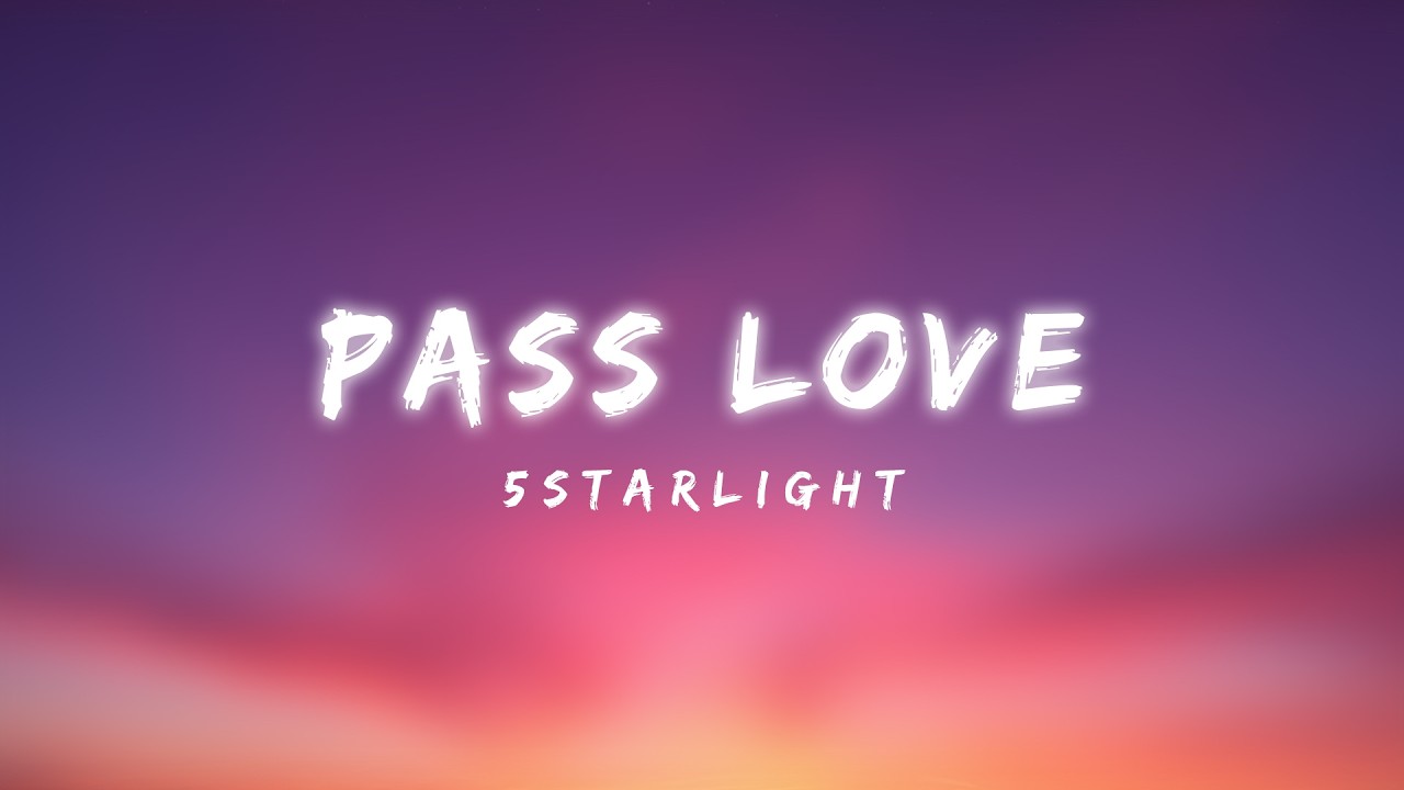 Pass Love - 5starlight (Lyrics Video)