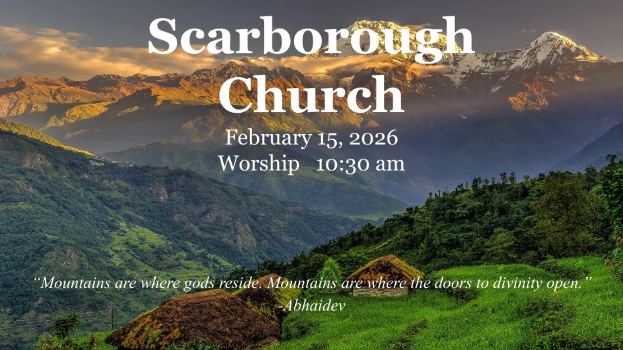 Scarborough Church Sunday Worship February 15, 2026