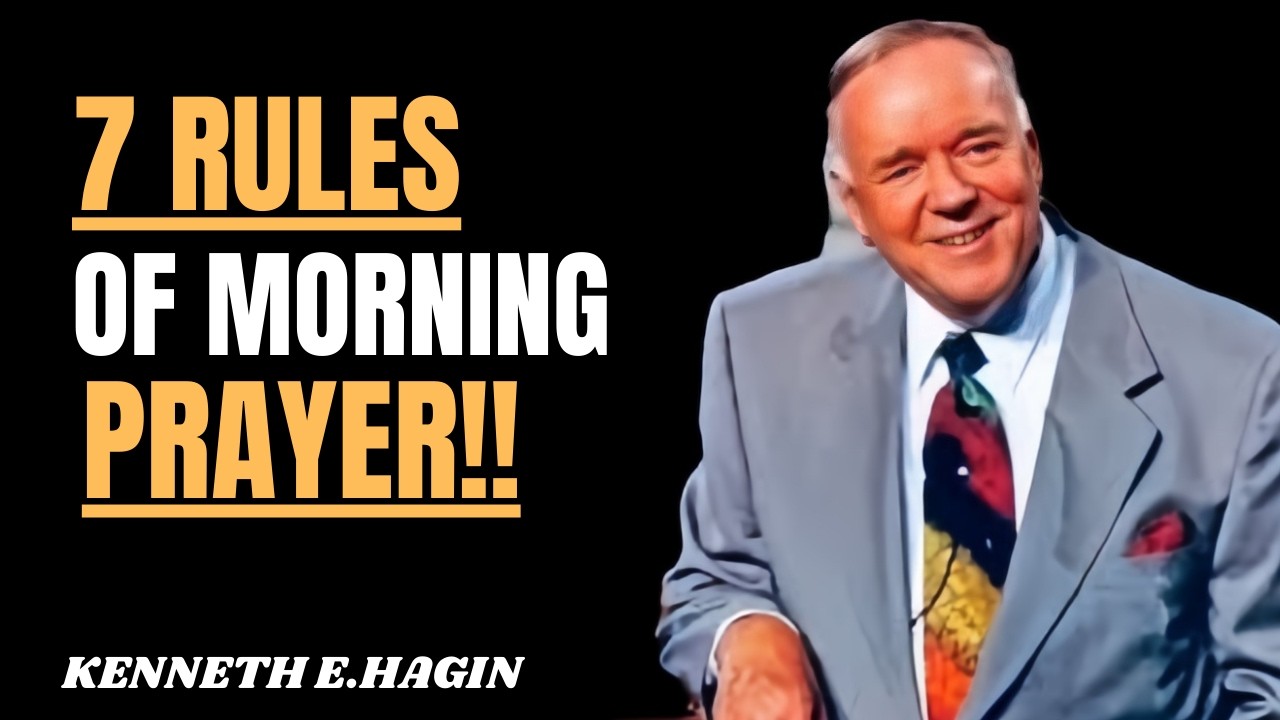 7 RULES OF MORNIMG PRAYER || KENNETH E.HAGIN MOTIVATIONAL SPEECH