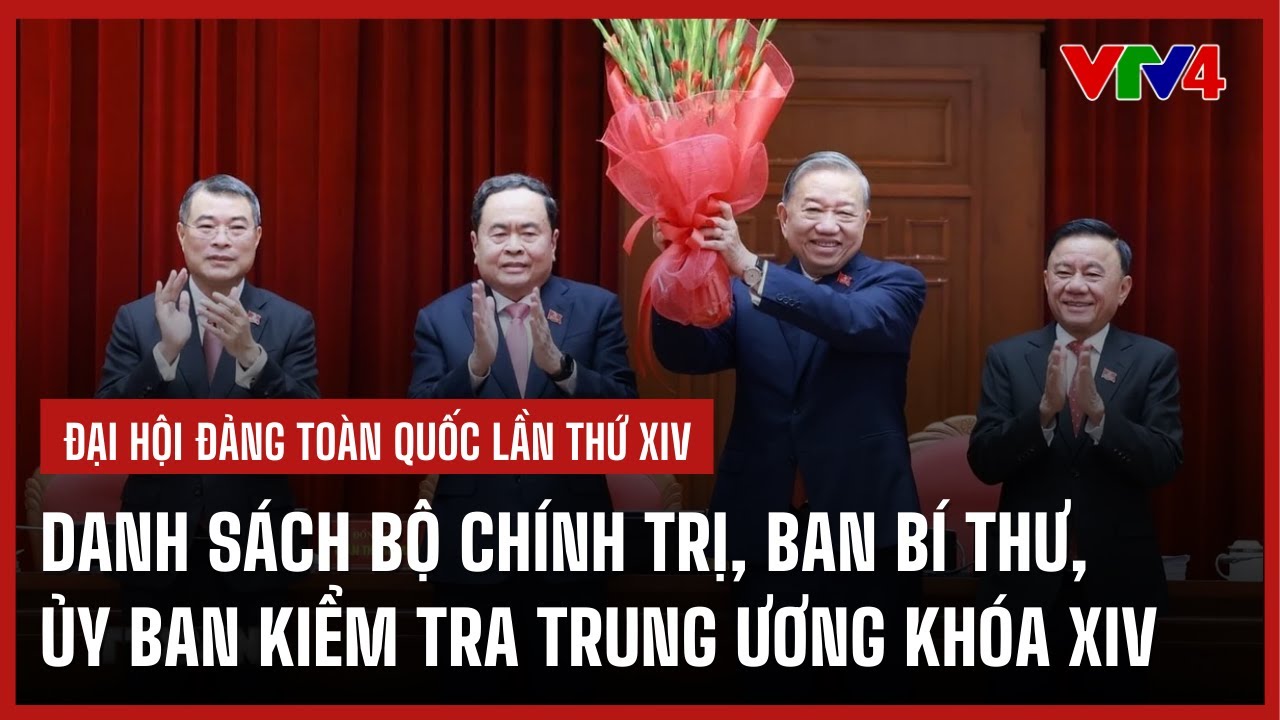 Công bố danh sách thành viên Bộ Chính trị, Ban Bí thư, Ủy ban Kiểm tra Trung ương khóa XIV | VTV4