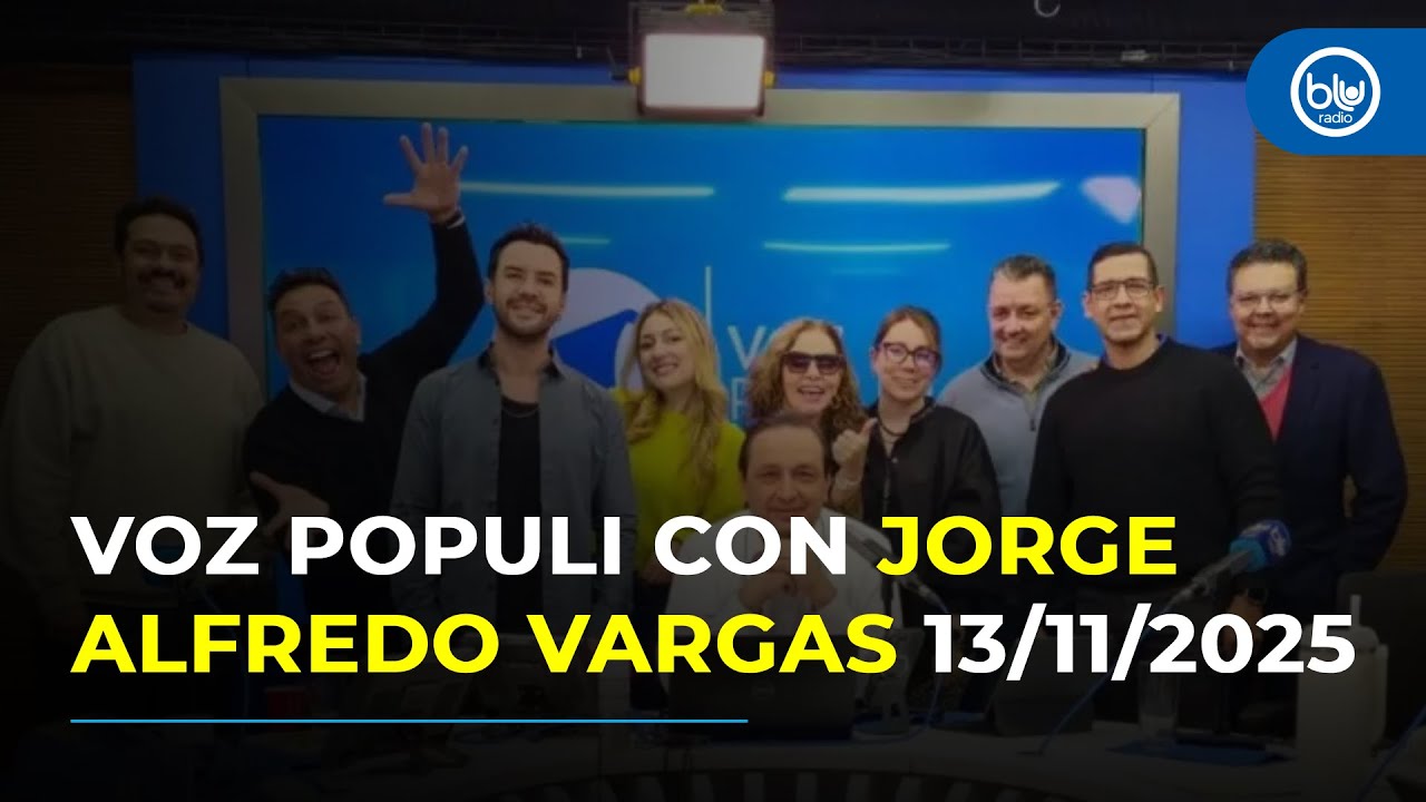 Voz Populi con Jorge Alfredo Vargas 4:00 - 5:00 | 13/11/2025