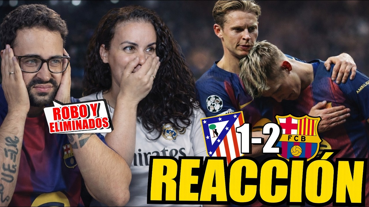 HINCHA del BAR&Ccedil;A REACCIONA al ATL&Eacute;TICO 1-2 BAR&Ccedil;A con mi MUJER MADRIDISTA *ELIMINADOS y ROBO*