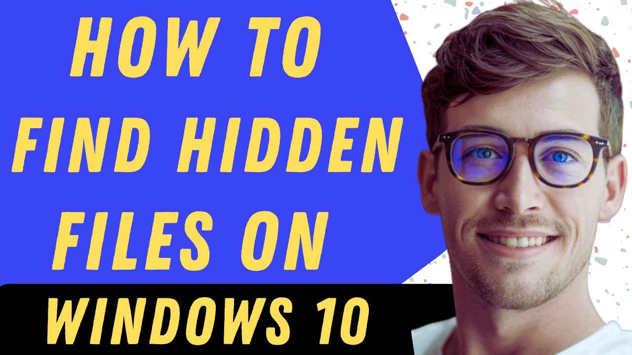 How To Find Hidden Files On Windows10 - Full Guide