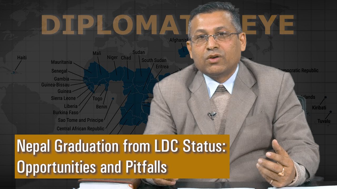 Nepal Graduation from LDC Status: Opportunities and Pitfalls | Diplomatic Eye EP-18