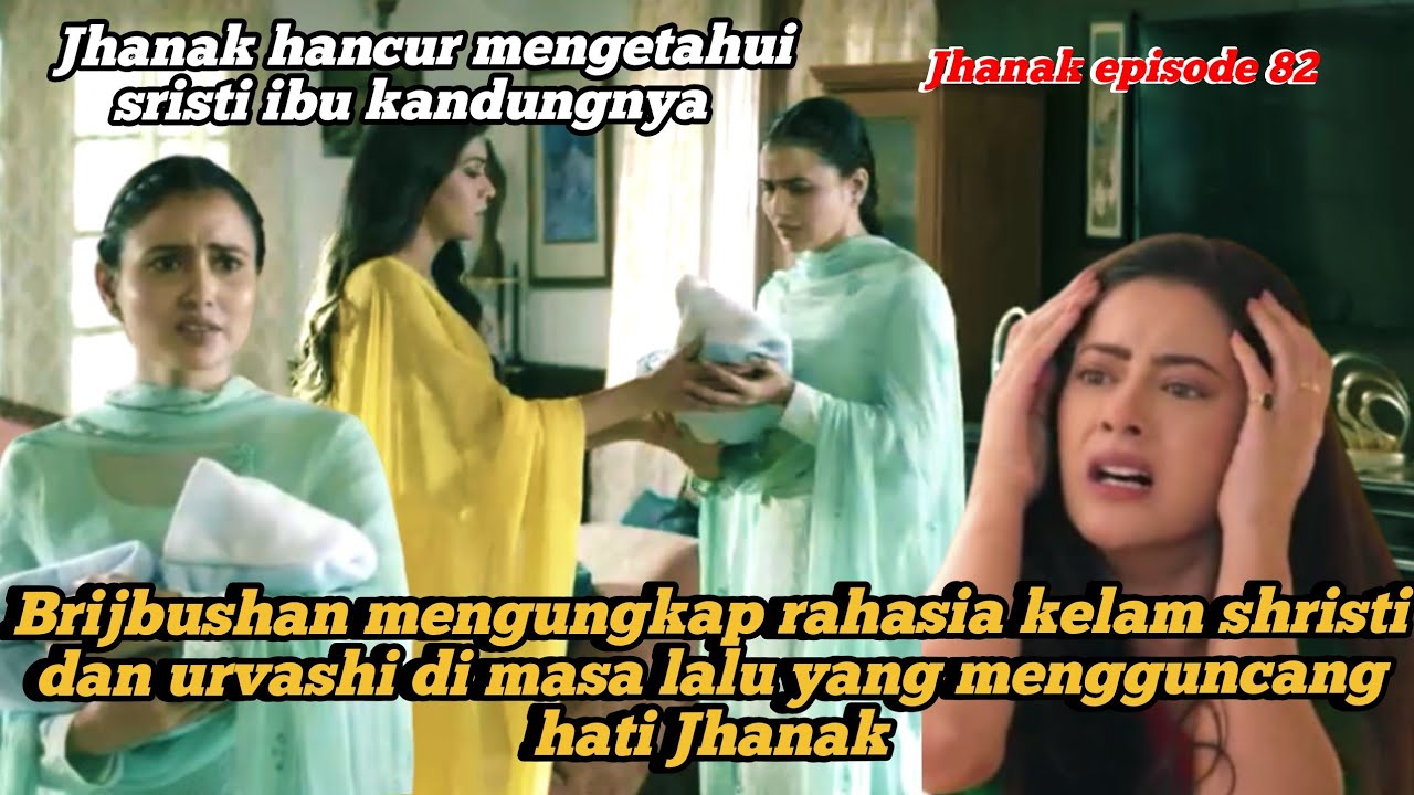 Jhanak hancur saat mengetahui shristi adalah ibu kandungnya bukan urvashii 