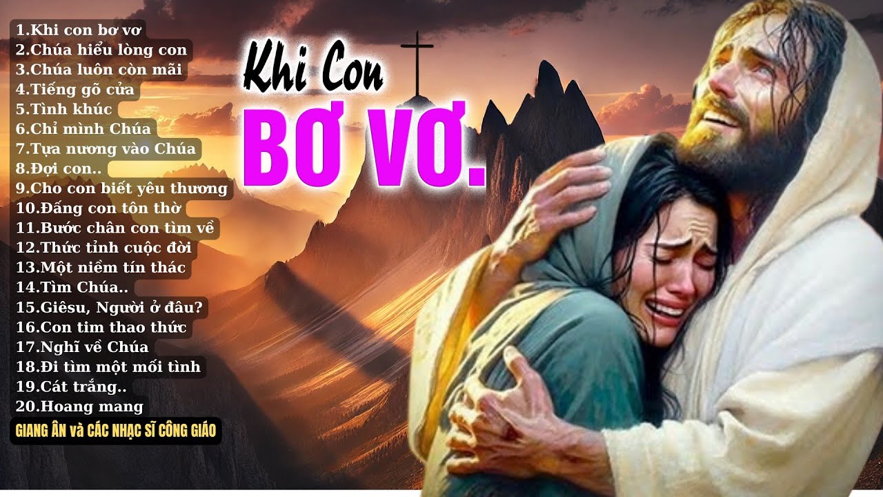 Những Bài Thánh Ca CHẠM LÒNG người nghe...KHI CON BƠ VƠ...
