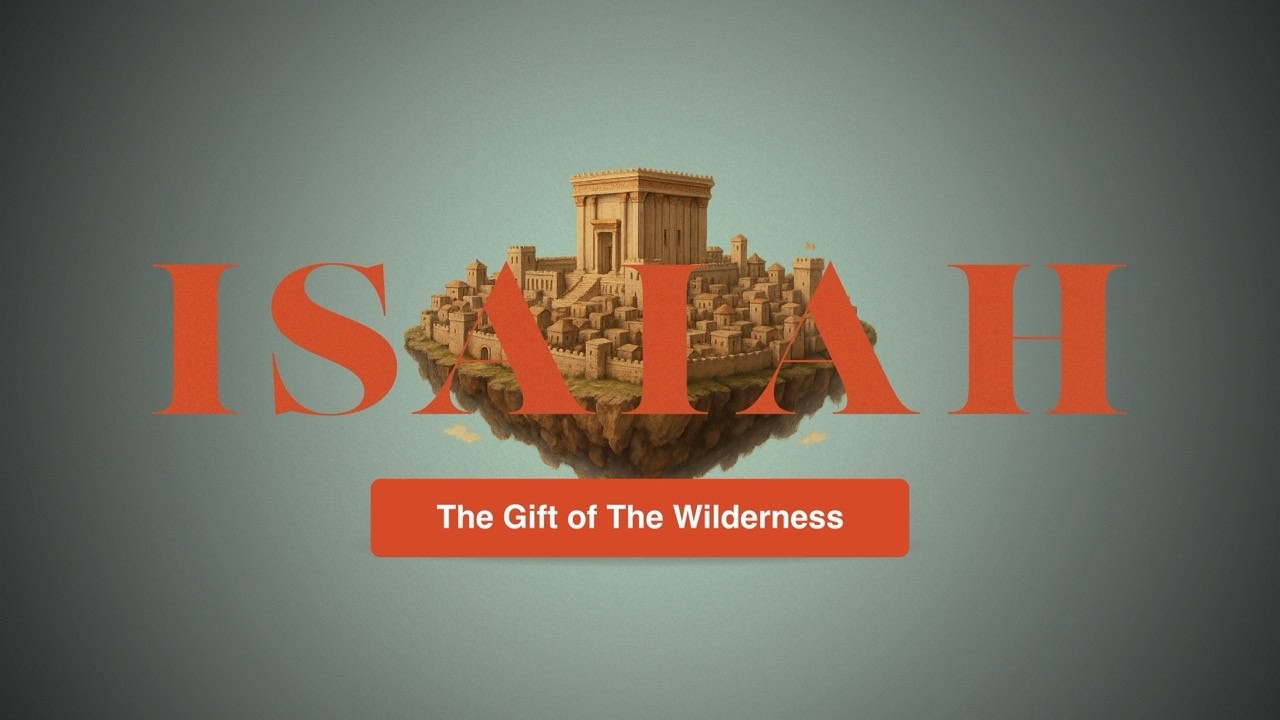 THE GIFT OF THE WILDERNESS || Rob Renfroe || Isaiah