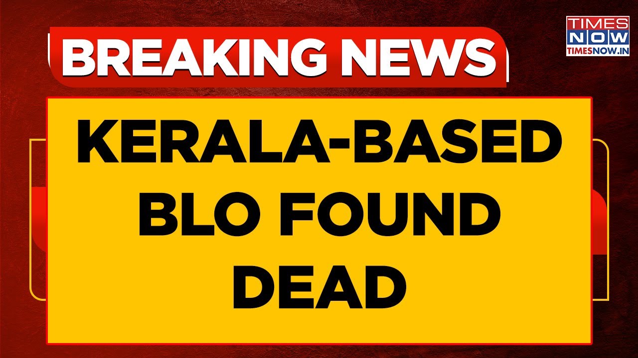 Kerala-Based BLO Found Dead, Police Probe On | Chilling Details Emerge | Latest&nbsp;Breaking&nbsp;News