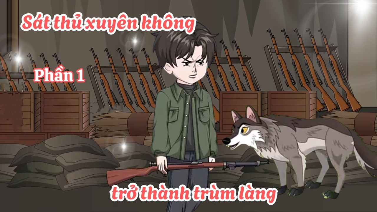 Sát thủ xuyên không trở thành trùm làng - Phần 1 | Lim Vietsub