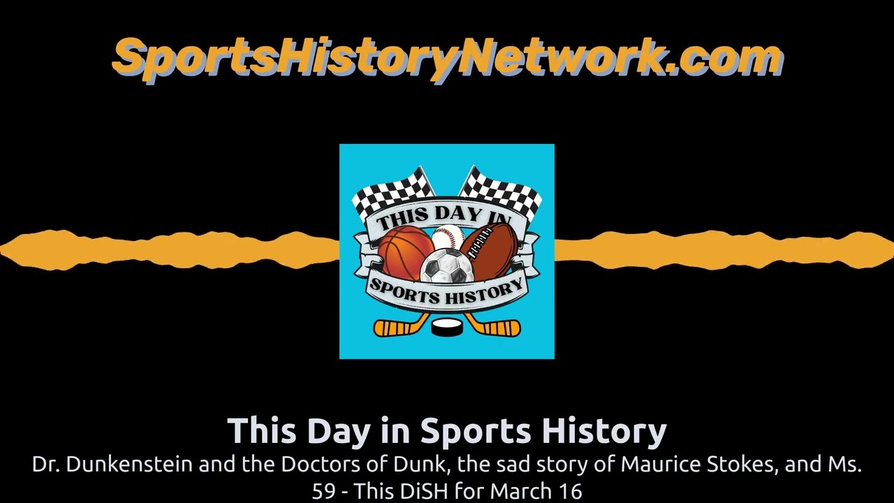 Dr. Dunkenstein and the Doctors of Dunk, the sad story of Maurice Stokes, and Ms. 59 - This DiSH...