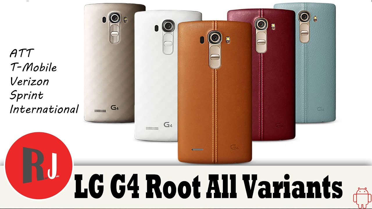 How to Root your LG G4 all variants  Verizon, Tmobile, Att, sprint, and international