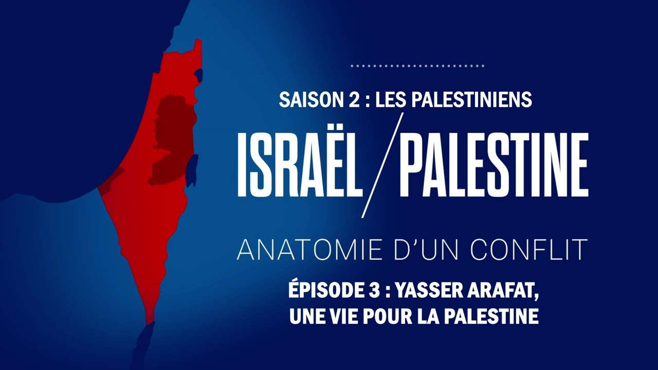 Yasser Arafat, une vie pour la Palestine - Israël / Palestine : les Palestiniens Saison 3 ép. 3/6