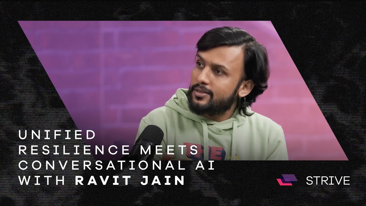 Unified Resilience Meets Conversational AI with Ravit Jain | STRIVE