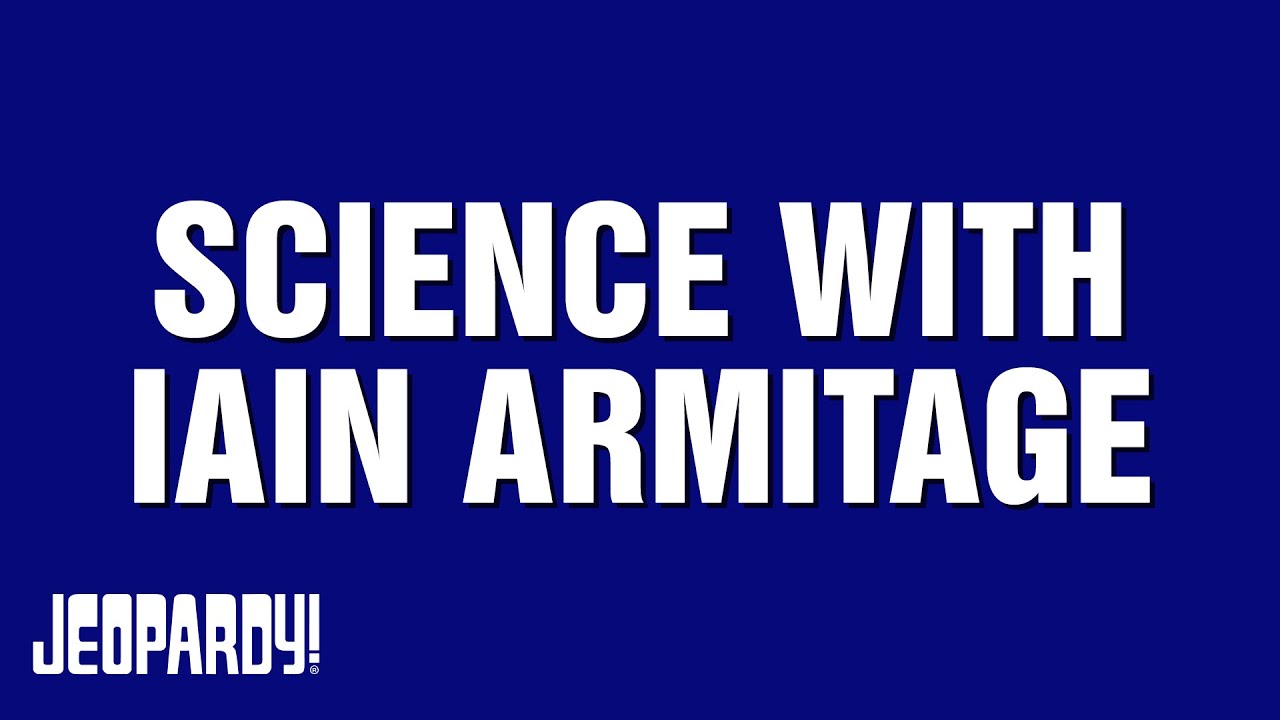 Science With Iain Armitage  | Category | JEOPARDY!