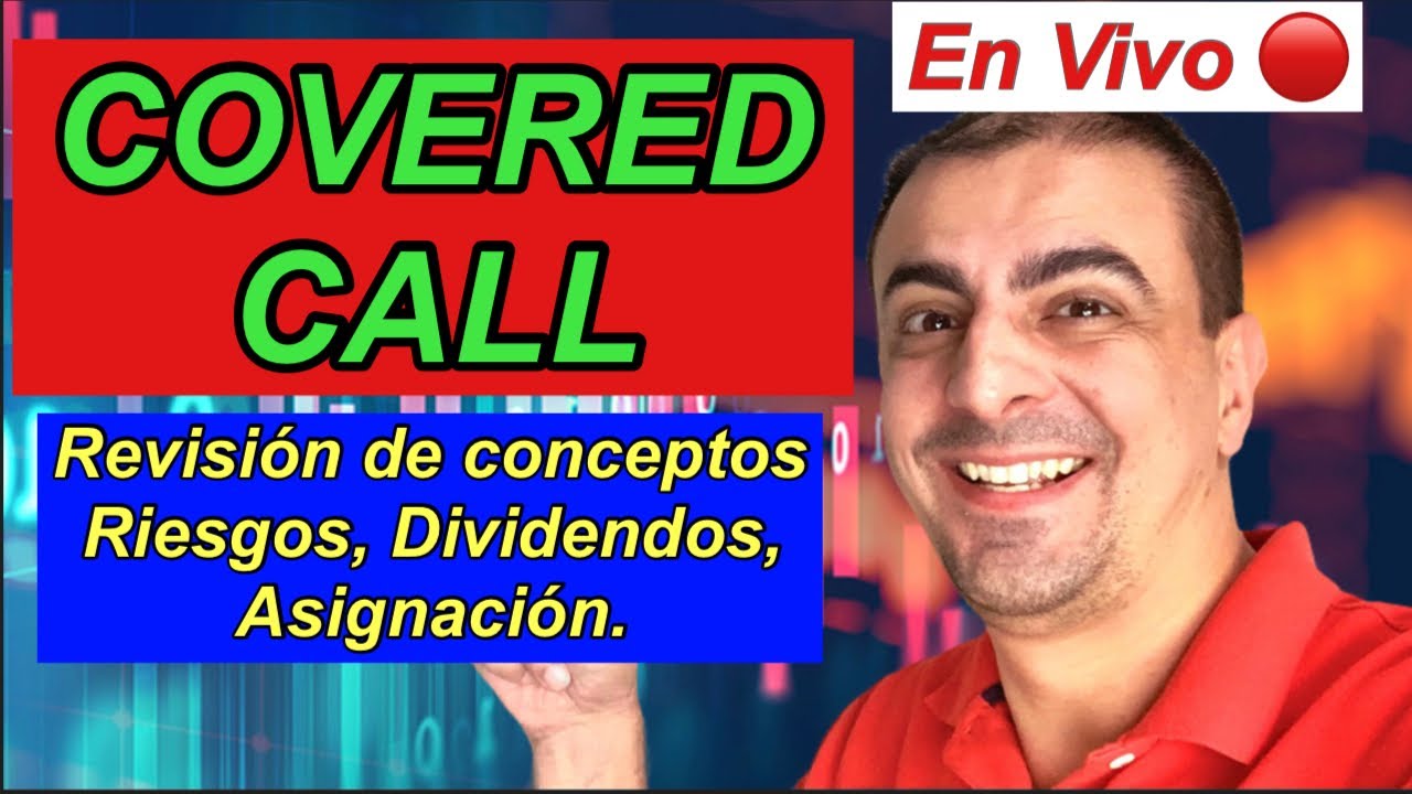 Master Class: Covered Call - Asignación - Dividendos - Roll Over - Revisión de Conceptos