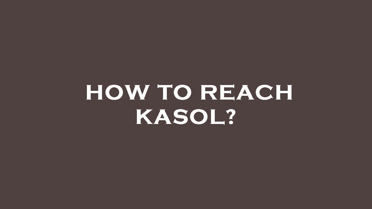 How to reach kasol?