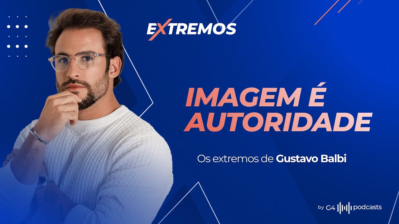 GUSTAVO BALBI: O ESTILO QUE DEFINE POSICIONAMENTO | EXTREMOS