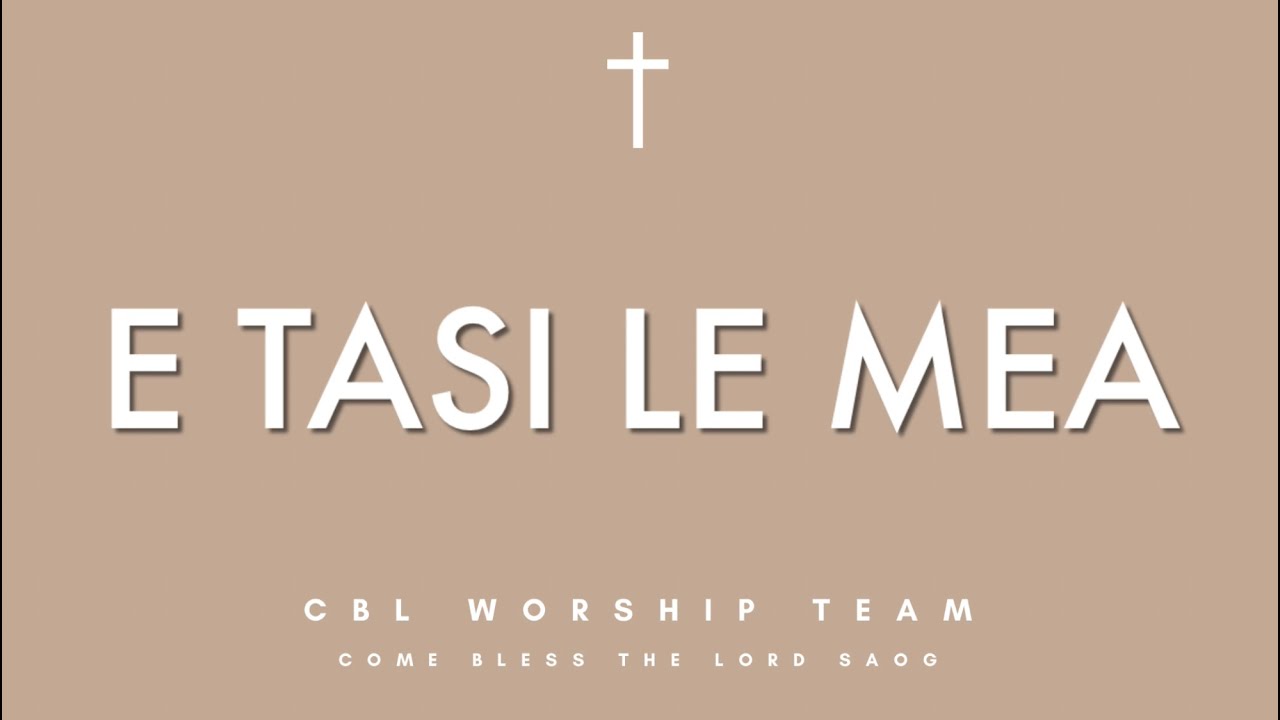 E Tasi le Mea - CBL Worship Team