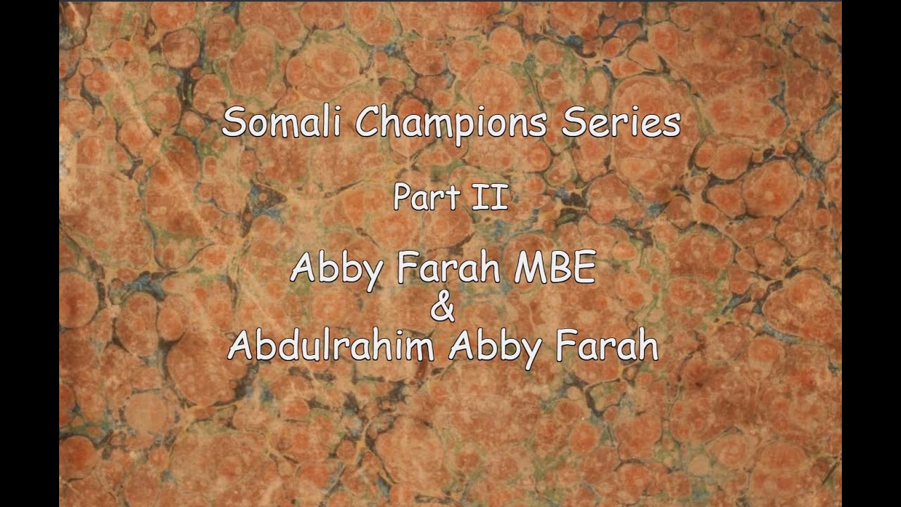 Somali Champions Series Pt 2 - Abby Farah (MBE) & Abdulrahim Abby Farah