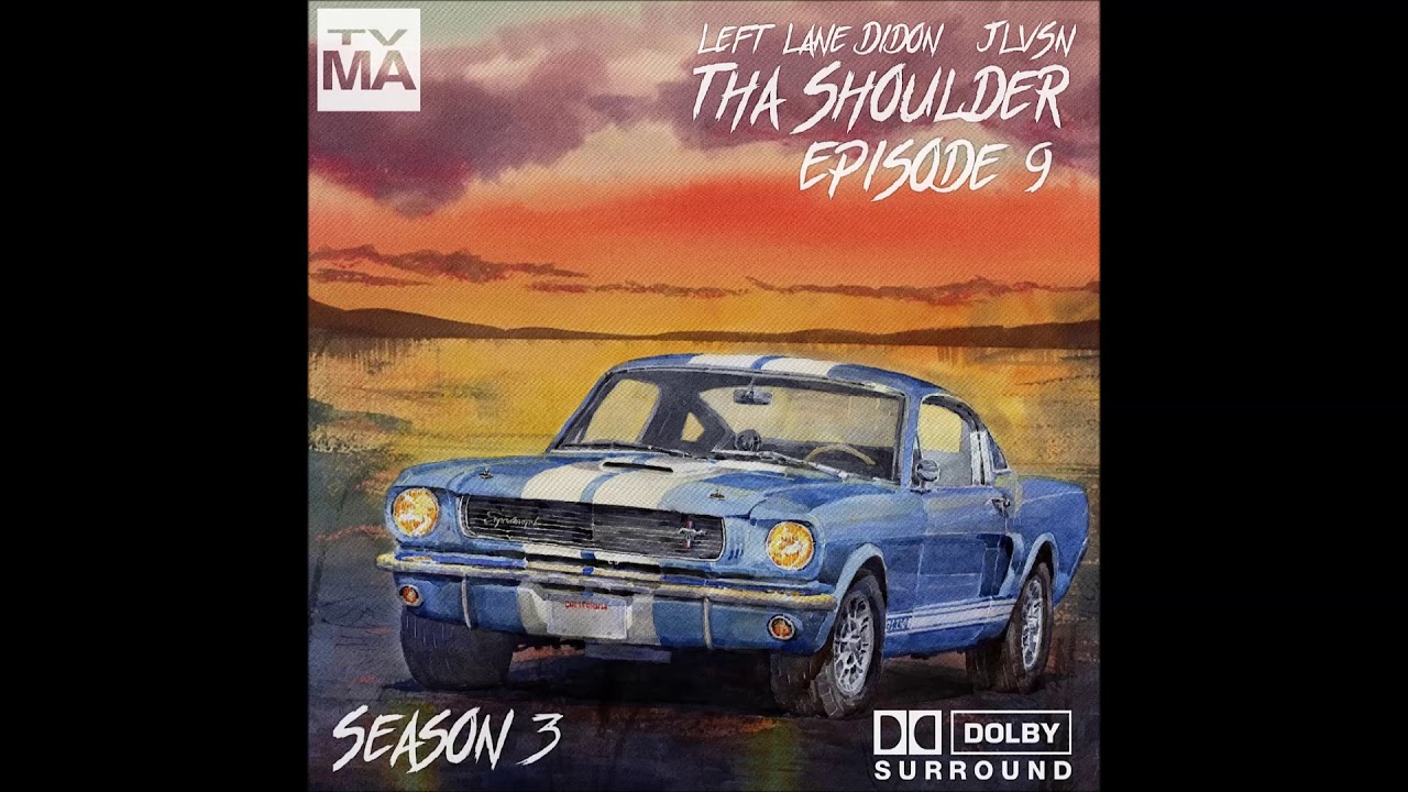 Left Lane Didon & JLVSN  - Tha Shoulder (Episode 9)