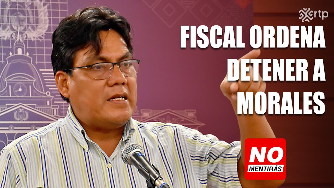 Fiscal ordena detener a Morales | No Mentirás