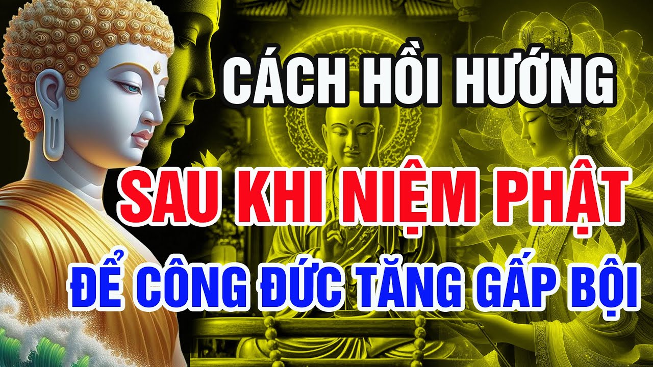 Địa Tạng Vương Bồ Tát Dạy: Cách Hồi Hướng Sau Khi Niệm Phật Để Tăng Công Đức - Rất Linh Ứng