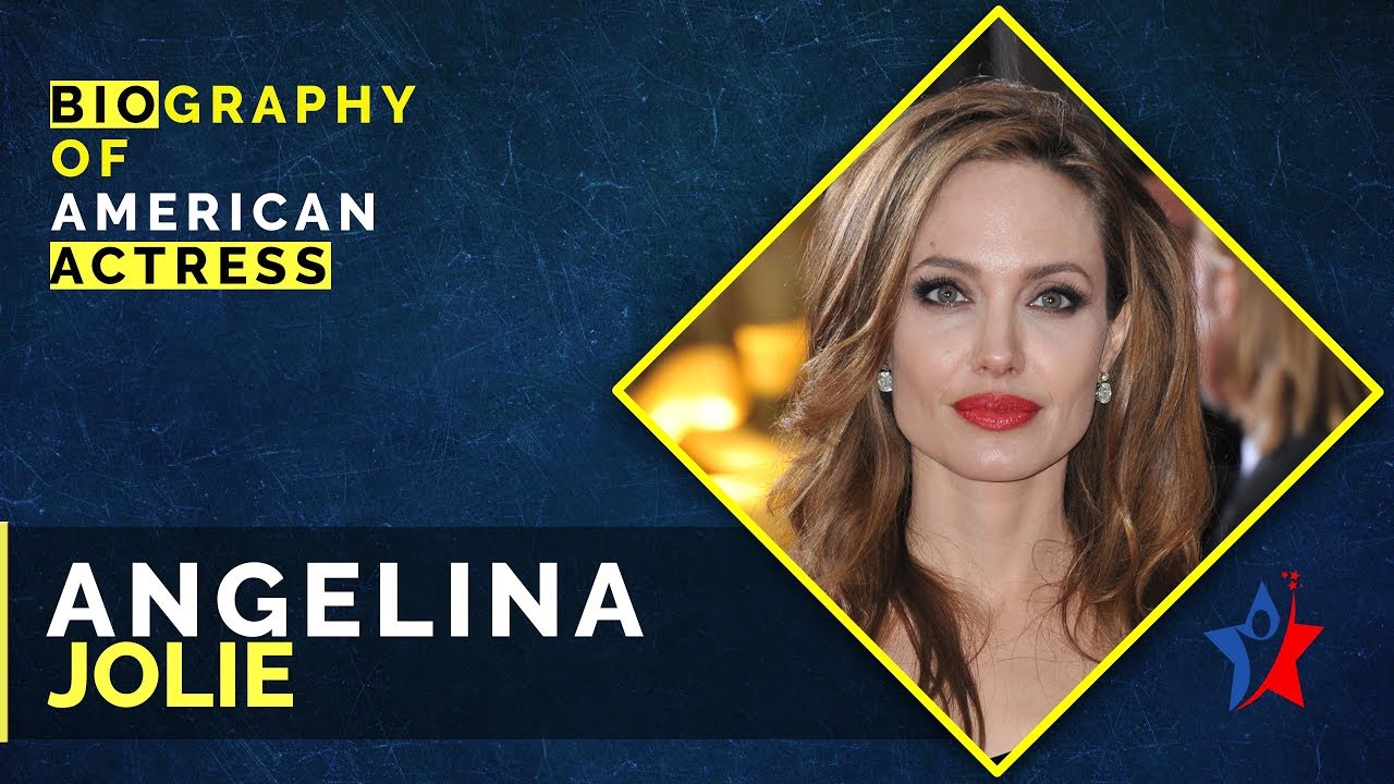Angelina Jolie American Actress Life Story - Biography