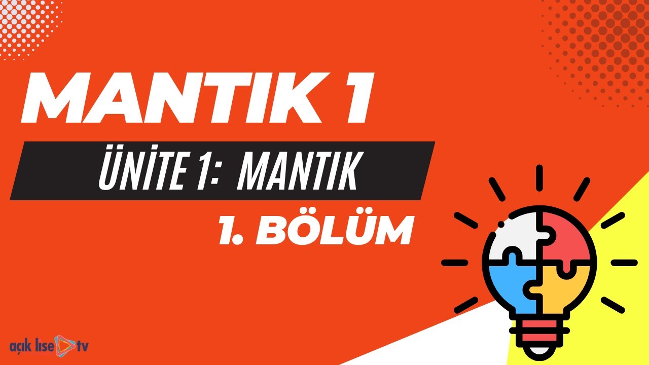 Seçmeli Mantık 1 - Ünite 1 -  Mantık 1. Bölüm