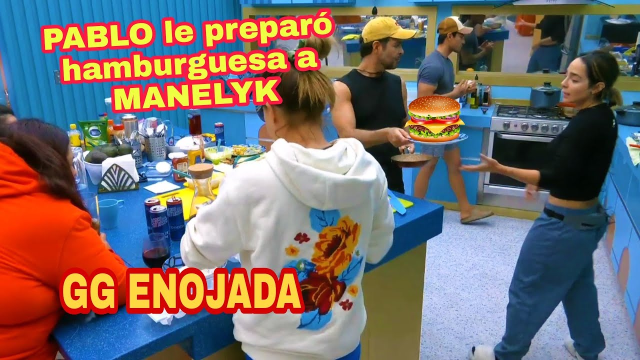 #PABLO PREPARA HAMBURGUESA A #MANELYK Y GG SE ENOJA Y SE VA #LCDLF #LACASADELOSFAMOS