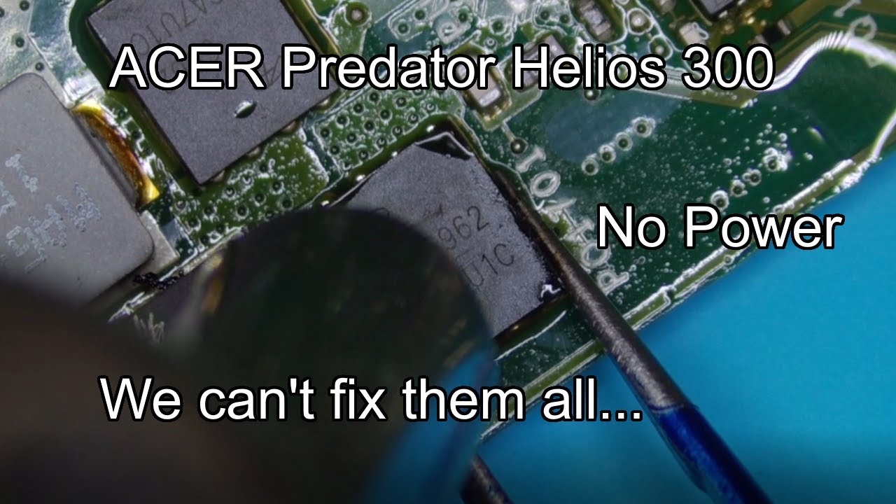 ACER Predator Helios 300  PH317-51 - No Power, we can't fix them all...
