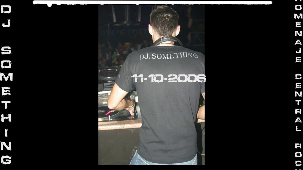 Homenaje CENTRAL ROCK (11-10-2006) - Dj Something