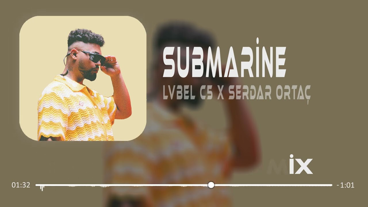 Lvbel C5 & Serdar Ortaç - Submarine ( Uğur Yılmaz Remix ) | Şeytan Diyor Ki Yanaş Şuna.