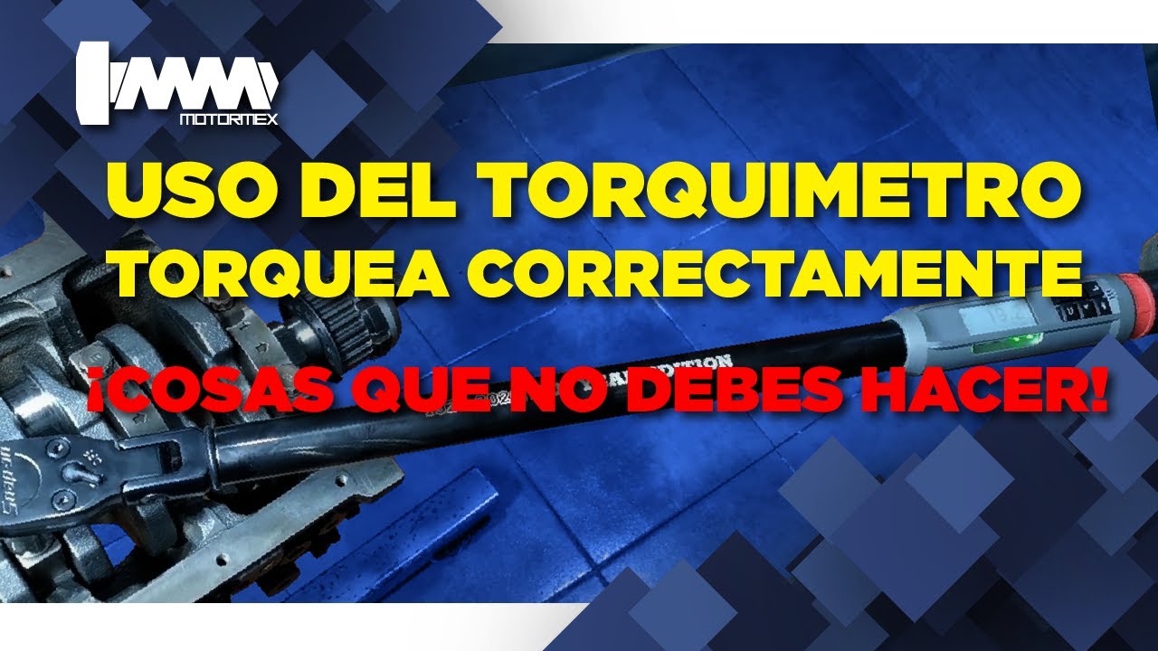 ¡USO CORRECTO DEL TORQUIMETRO! | MOTORMEX