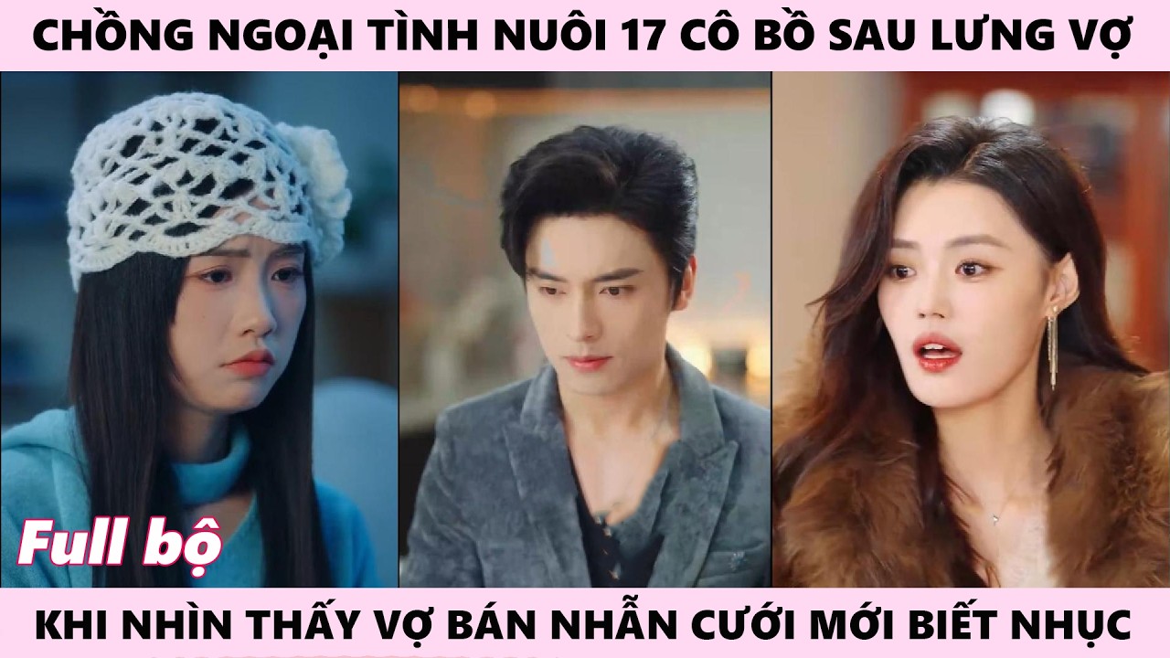 Nu&ocirc;i 17 Ả Tiểu Tam Vẫn Bắt Vợ Hiểu Chuyện, Chồng Kh&ocirc;ng Biết Nhục B&aacute;n Nhẫn Cưới - T&acirc;m Thanh May Mắn