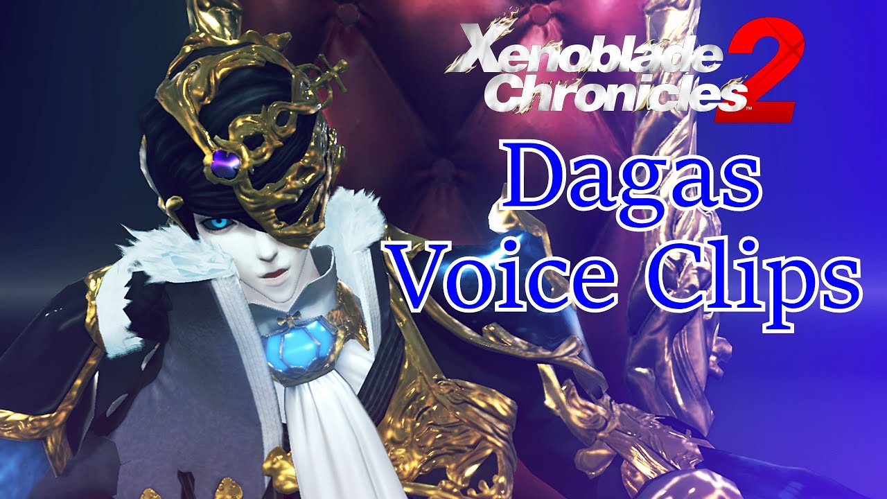 Xenoblade Chronicles 2 - Dagas Voice Clips
