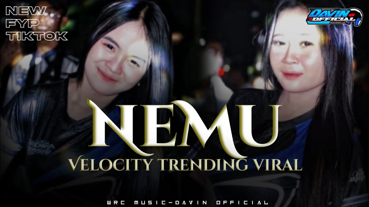 DJ NEMU TRENDING VIRAL TIKTOK VELOCITY||DAVIN OFFICIAL WRC MUSIC 