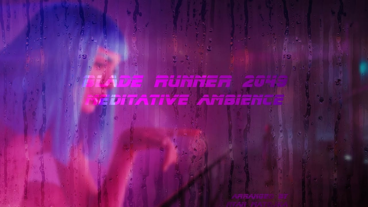 Blade Runner 2049 Meditative Ambience