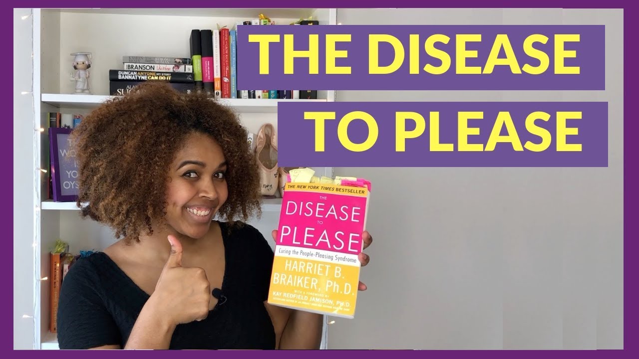 The Disease To Please by Harriet B. Braiker, Ph.D. |  Book Summary | PropelHer's Book Club