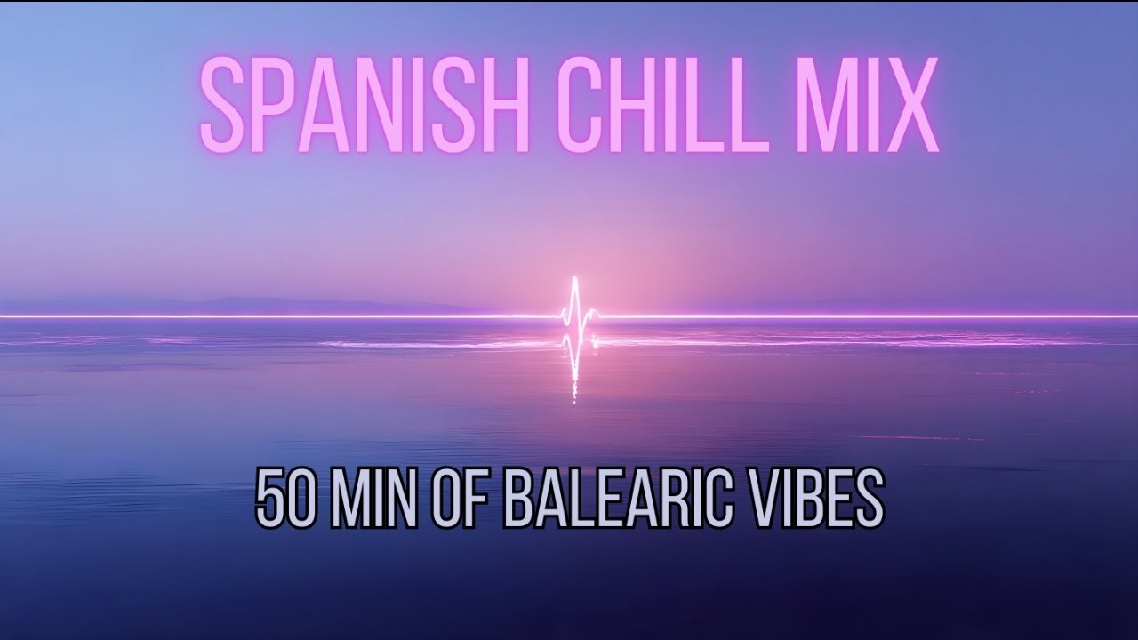 50 Minute Spanish Chill Mix | Balearic Vibes & Deep House Grooves