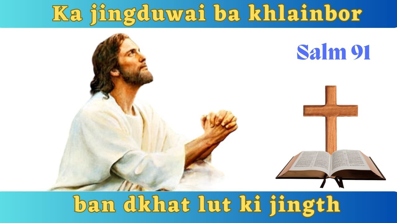 Ka Jingduwai ba khlainbor // ban dkhat lut ki jingth // Salm 91 // khasi motivational Video //