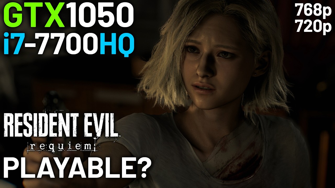 GTX 1050 2GB + i7-7700HQ | Resident Evil Requiem - Lowest Settings &bull; 768p & 720p