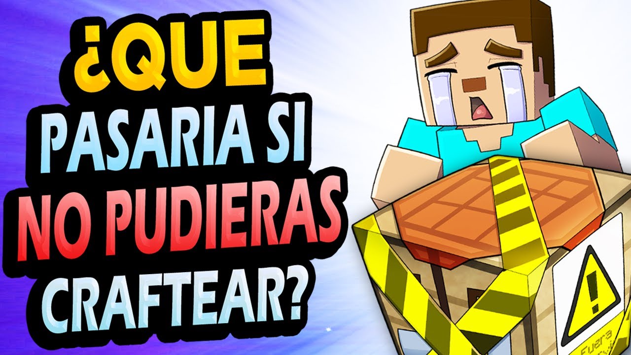 &iquest;Qu&eacute; Pasar&iacute;a Si NO Pudieras CRAFTEAR en Minecraft?